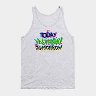 Is it today, yesterday, or tomorrow Tank Top